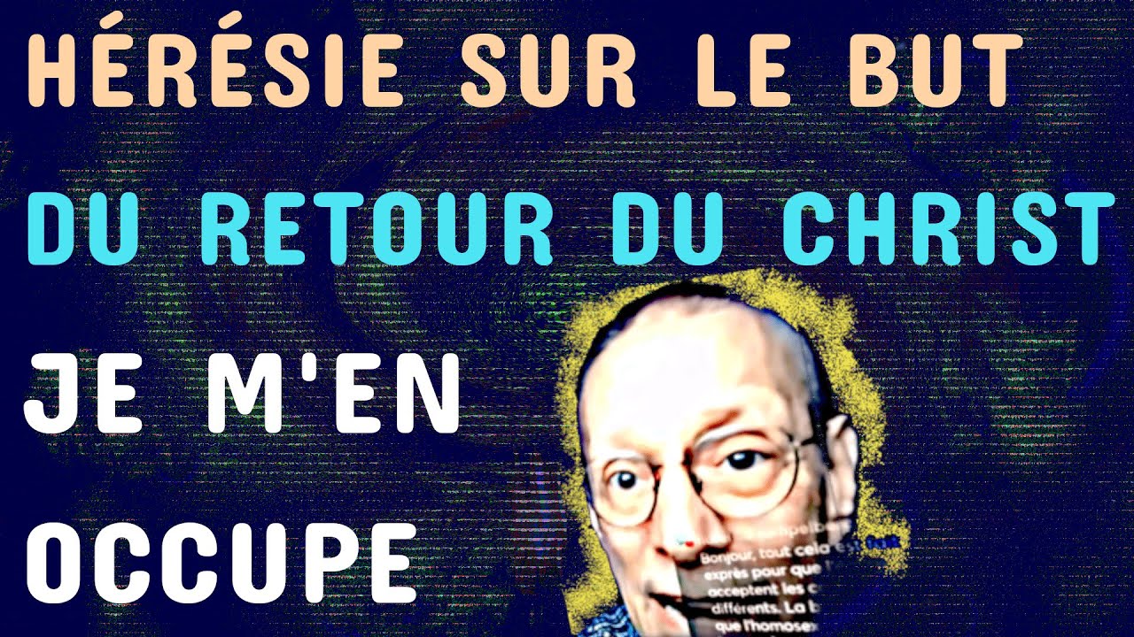 Hérésie de Dumouch sur le Retour du Christ