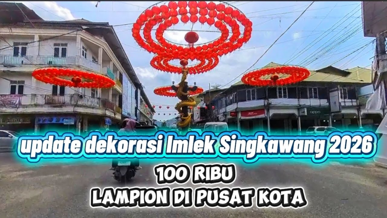 Update terkini 100 ribu lampion kota Singkawang 3 warna Tionghoa Dayak Melayu mulai di pasang 