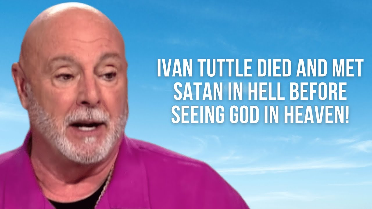 Ivan Tuttle Died and Met Satan in Hell Before Seeing God in Heaven!