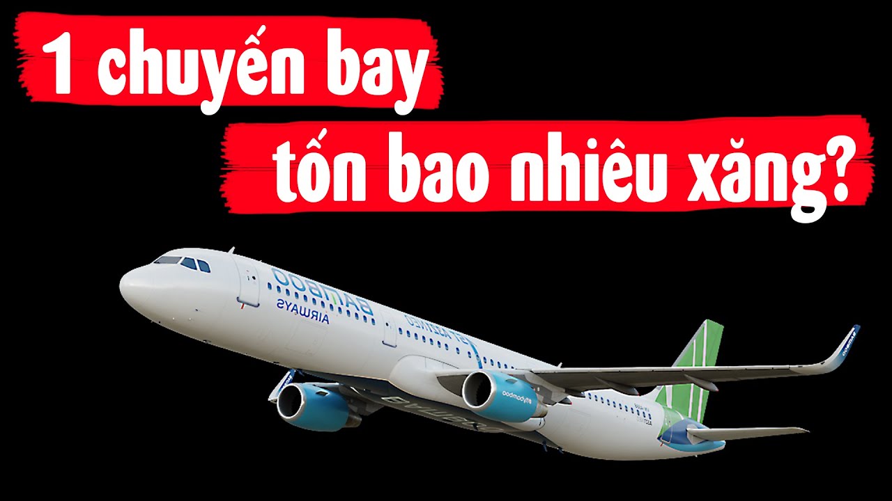 Cần bao nhiêu tiền dầu cho 1 chuyến bay?