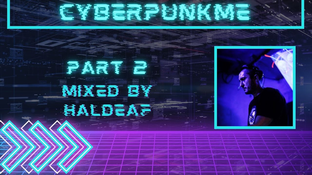CyberpunkMe – Part 2: Mixed by HalDeaf [Techno]