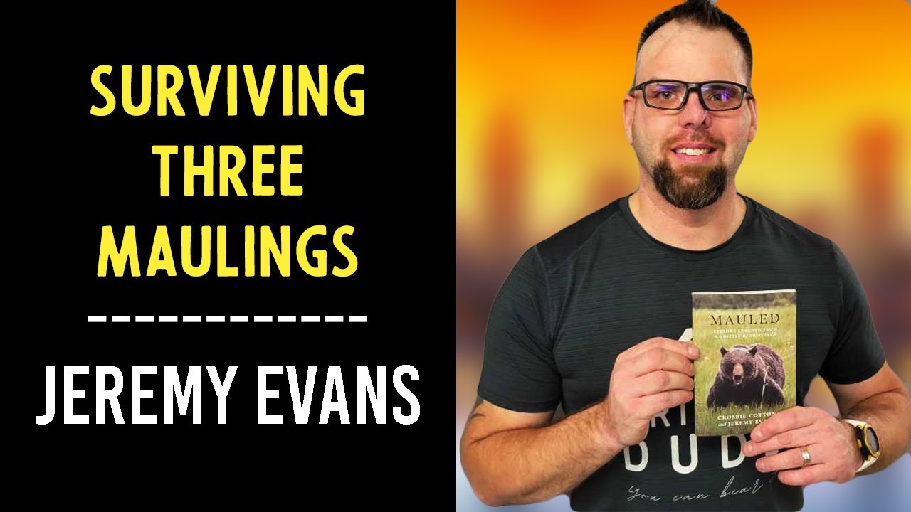 Jeremy Evans Bear Attack: A Testament of The Human Will to Survive | Jeremy Evans (E51)