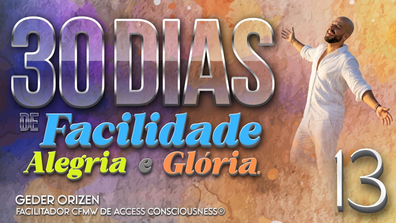 DIA 13: 30 DIAS DE FACILIDADE, ALEGRIA E GLÓRIA...