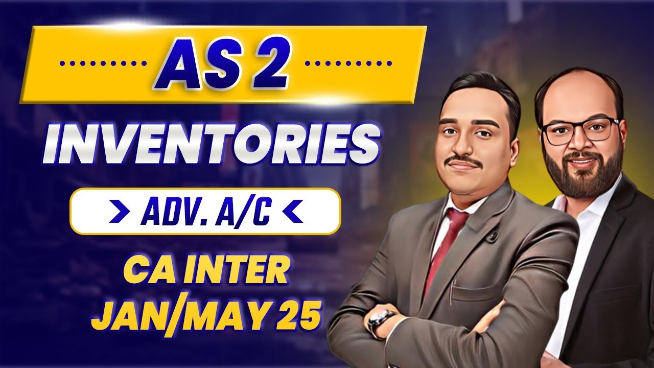 AS -2 | Inventories | Advanced Accounting Ch 5 | CA Inter Jan/May 25 | Revision & Practice Session