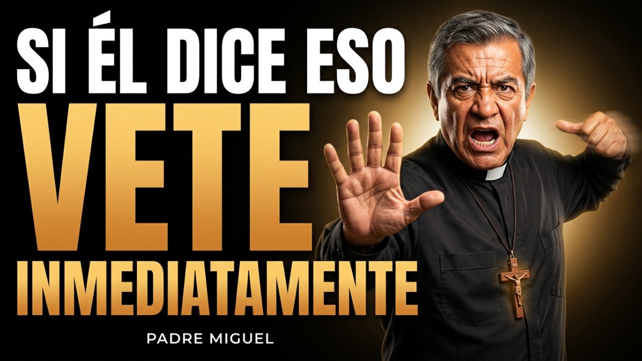 Si Un Hombre Te Dice Estas 5 Frases – Aléjate De Su Vida Porque Dios Te Avisa | Padre Miguel