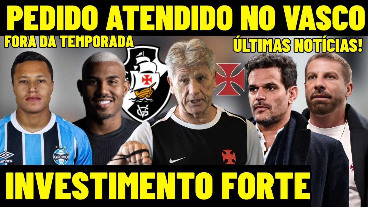 ÚLTIMA HORA! PEDIDO DE RENATO É ATENDIDO NO VASCO! LATERAL FORA DA TEMPORADA! CRVG FAZ INVESTIMENTO!