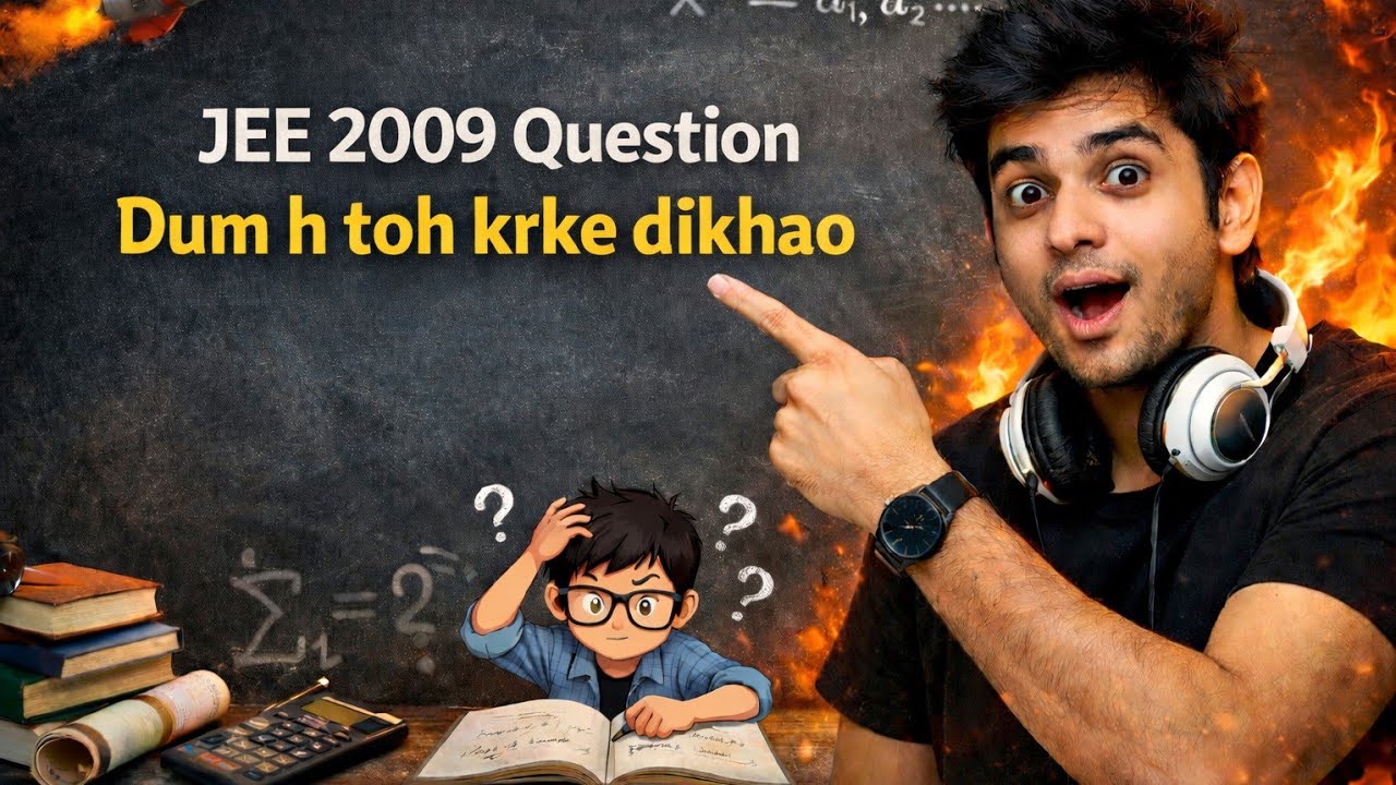 JEE ADVANCED 2009 QUESTION DAM H TOH KRKE DIKHAO 😤🏆