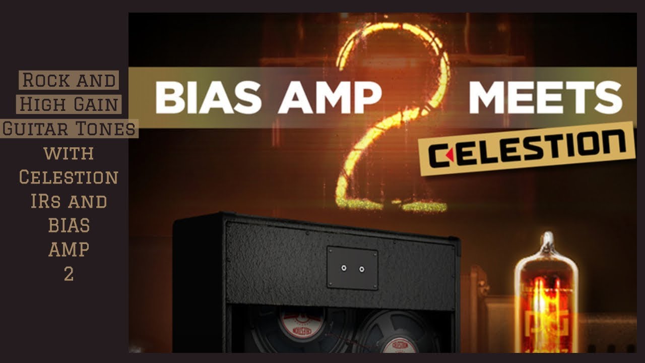 Positive Grid | BIAS AMP 2 Desktop Tutorial: Rock Guitar Tones with Celestion IRs | BIAS AMP 2