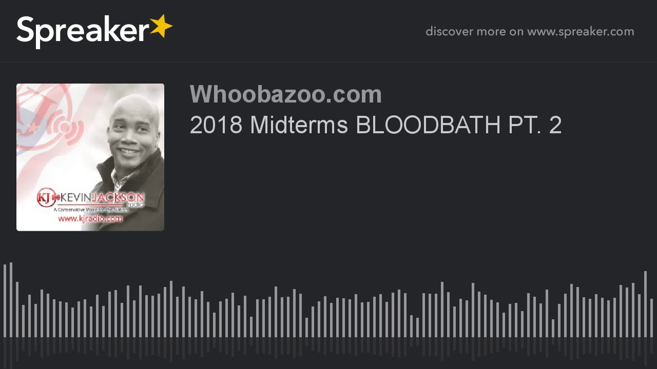 2018 Midterms BLOODBATH PT. 2