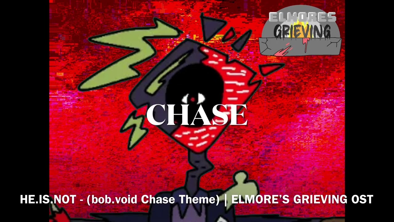 HE.IS.NOT - (bob.void Chase Theme) | ELMORE’S GRIEVING OST @goplay_creations 