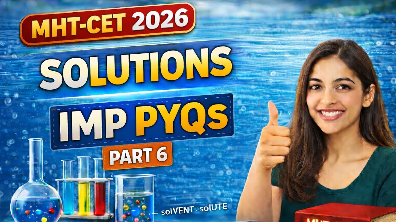 MHT-CET | PYQS | CHEMISTRY | SOLUTIONS - PART 6
