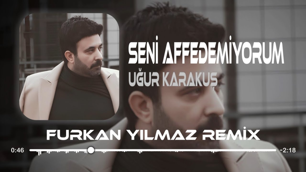 Uğur Karakuş - Seni Affedemiyorum ( Furkan Yılmaz Remix ) Bi daha kapımı çalma