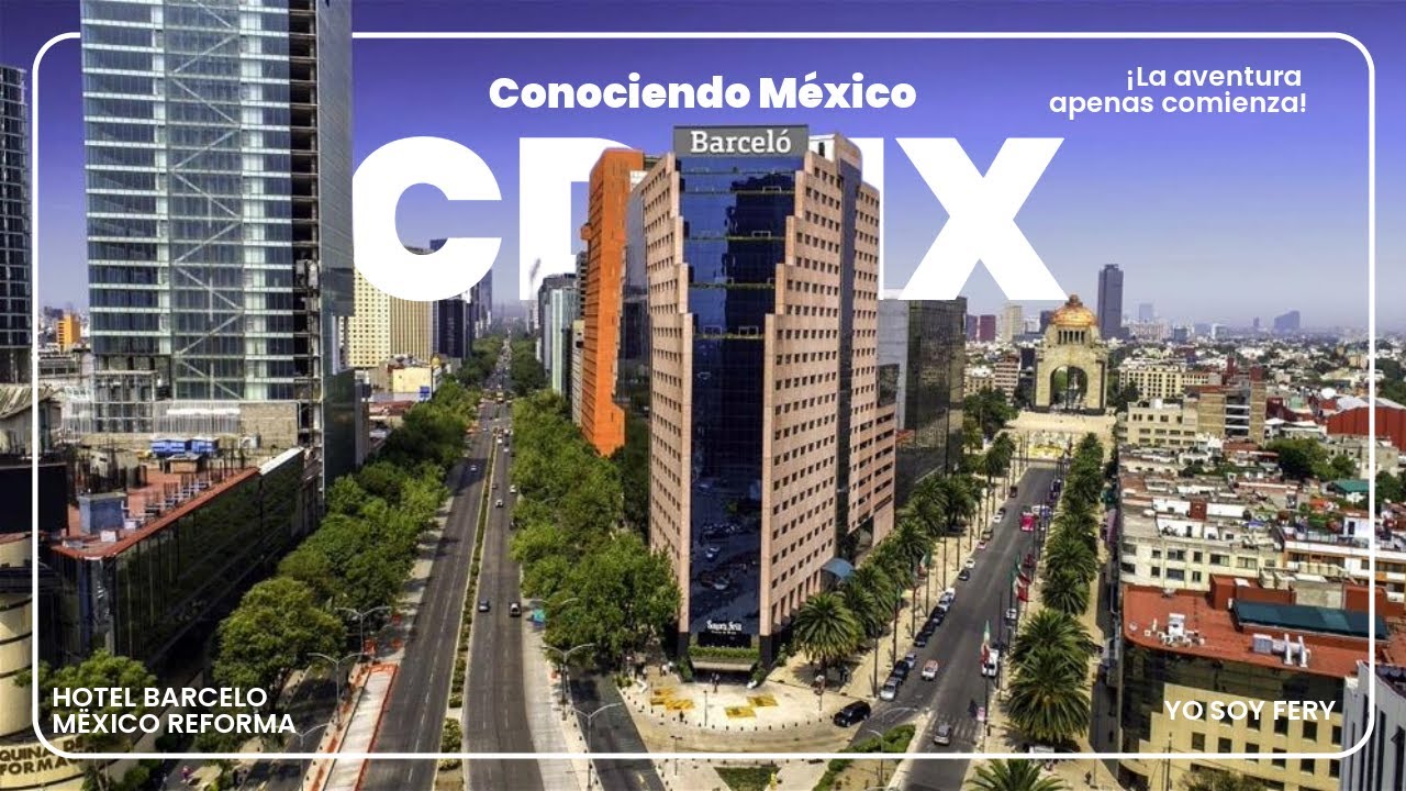 Conociendo México Pt 3. Hotel Barceló México Reforma CDMX.