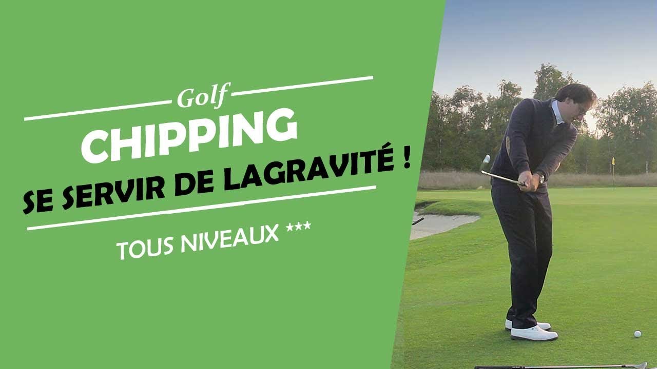 LES BASES DU CHIPPING AVEC LA GRAVITE - COURS DE GOLF