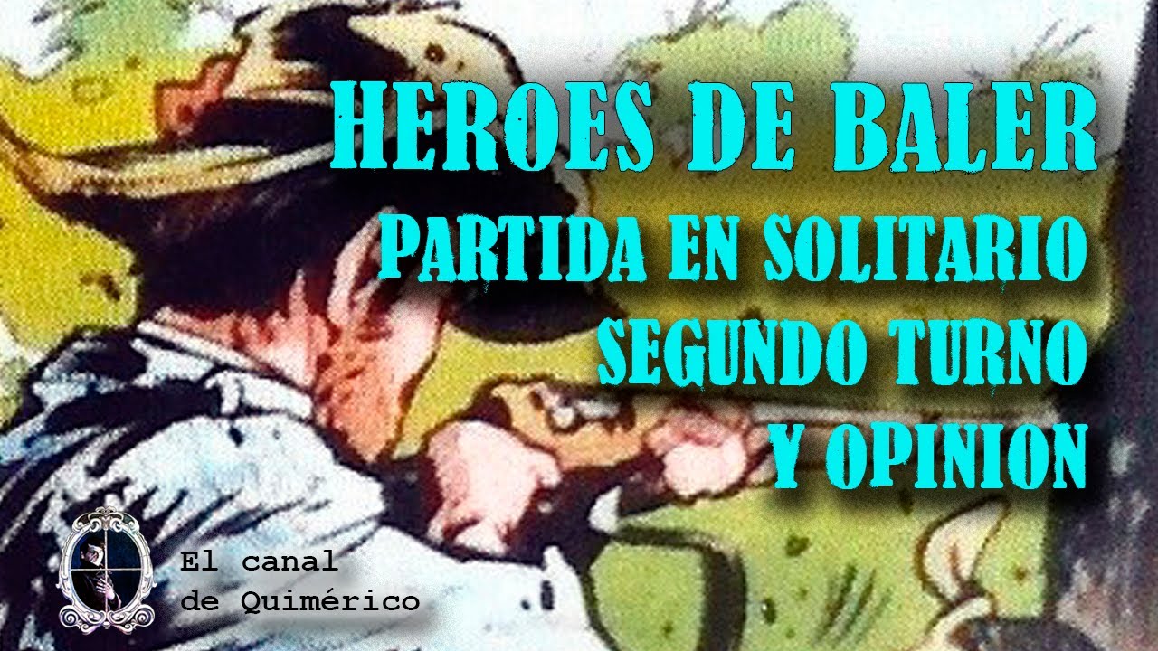 Heroes de Baler Partida en solitario   Segundo turno y opinión