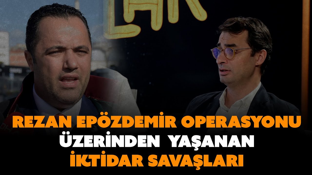 Rezan Epözdemir operasyonu üzerinden yaşanan iktidar savaşları | Barış Terkoğlu anlatıyor...