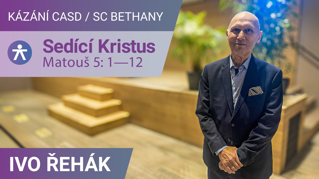 Ivo Řehák - Sedící Kristus | Matouš 5: 1—12 | Kázání SC Bethany