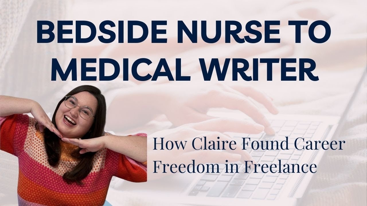 From Bedside Nurse to Medical Writer: How Claire Found Career Freedom in Freelance