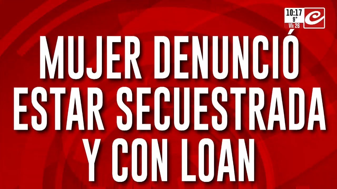 Caso Loan: mujer denunció que está secuestrada junto al pequeño