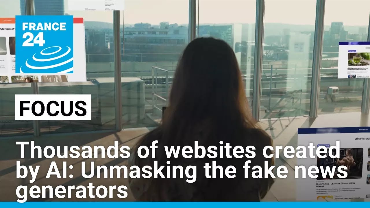 Thousands of websites created by AI: Unmasking the fake news generators &bull; FRANCE 24 English