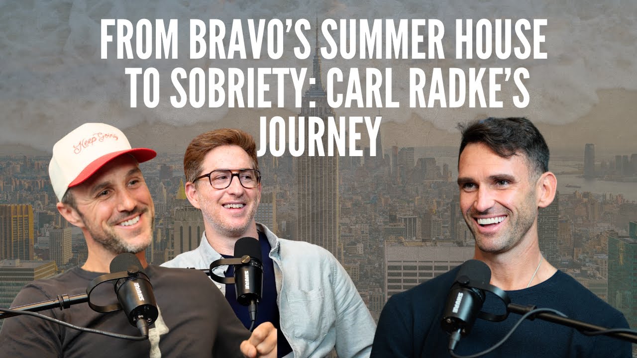 Behind the Reality TV Curtain: Carl Radke on Sobriety, Redemption, and Showing Up