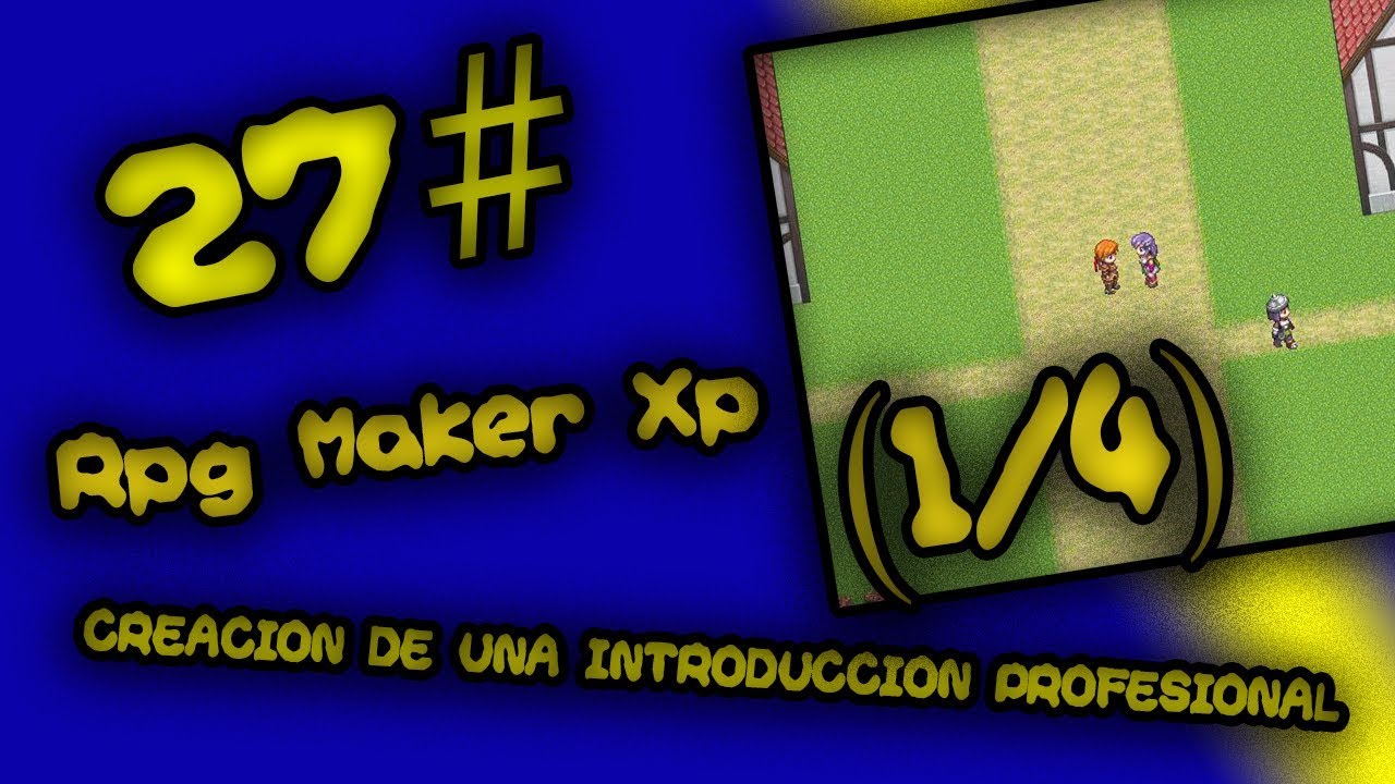 27# | Rpg Maker Xp | Creacion De Una Introduccion Casi Profesional (1/4)