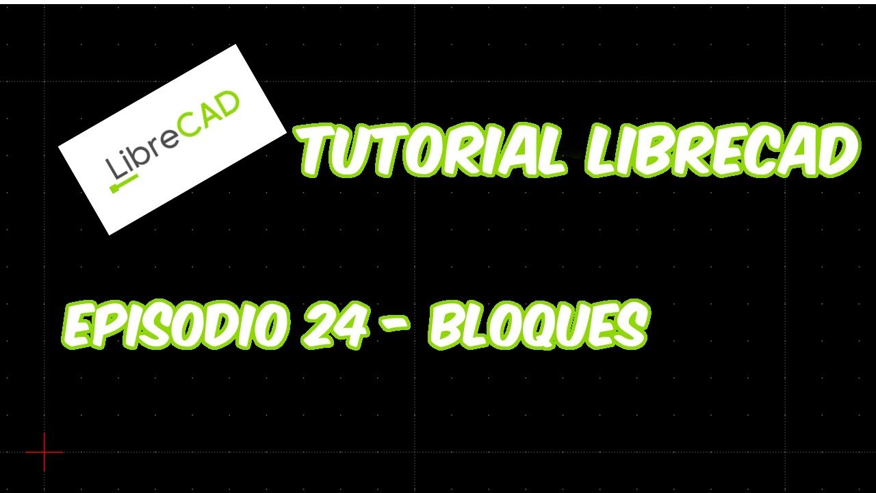 LibreCAD - Tutorial 24 - Bloques