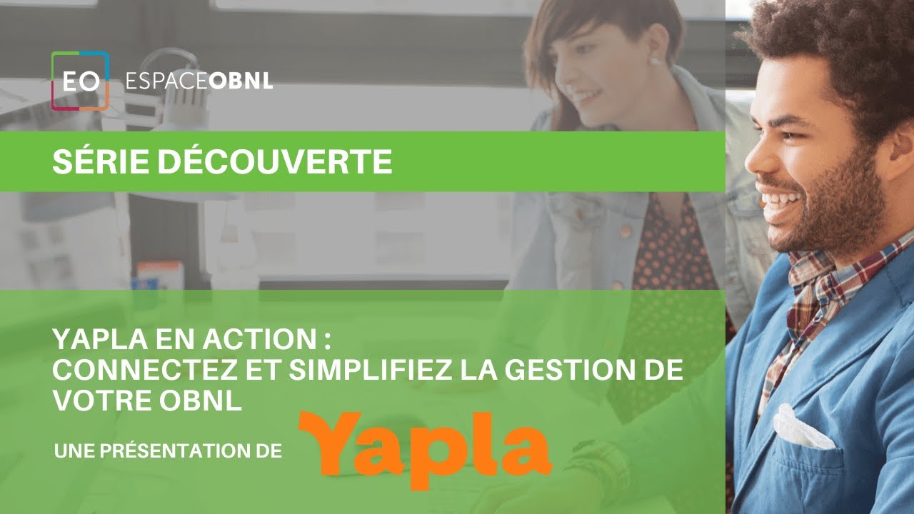 Série découverte Yapla en action   connectez et simplifiez la gestion de votre OBNL VC