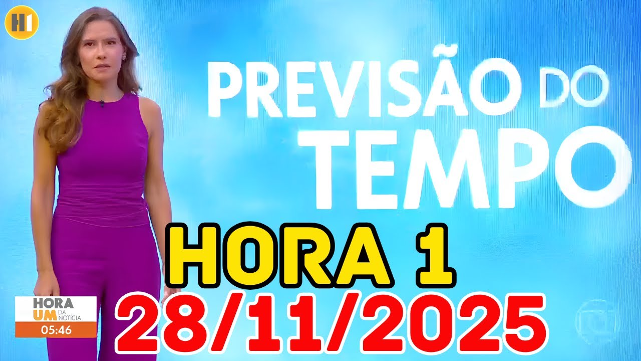 HORA 1 - PREVIS&Atilde;O DO TEMPO - 28/11/2025 / SEXTA FEIRA