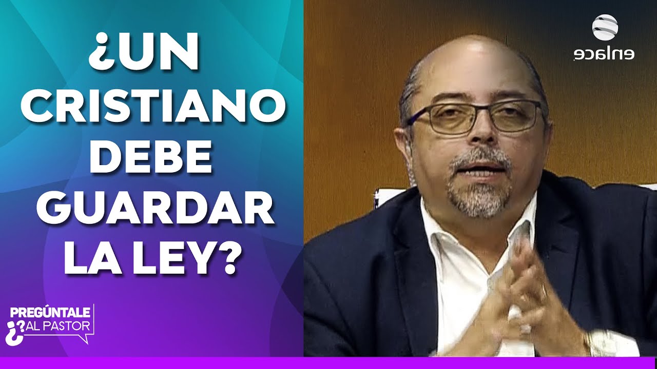 ¿Un Cristiano debe guardar la ley? - Pregúntale al Pastor - Enlace TV