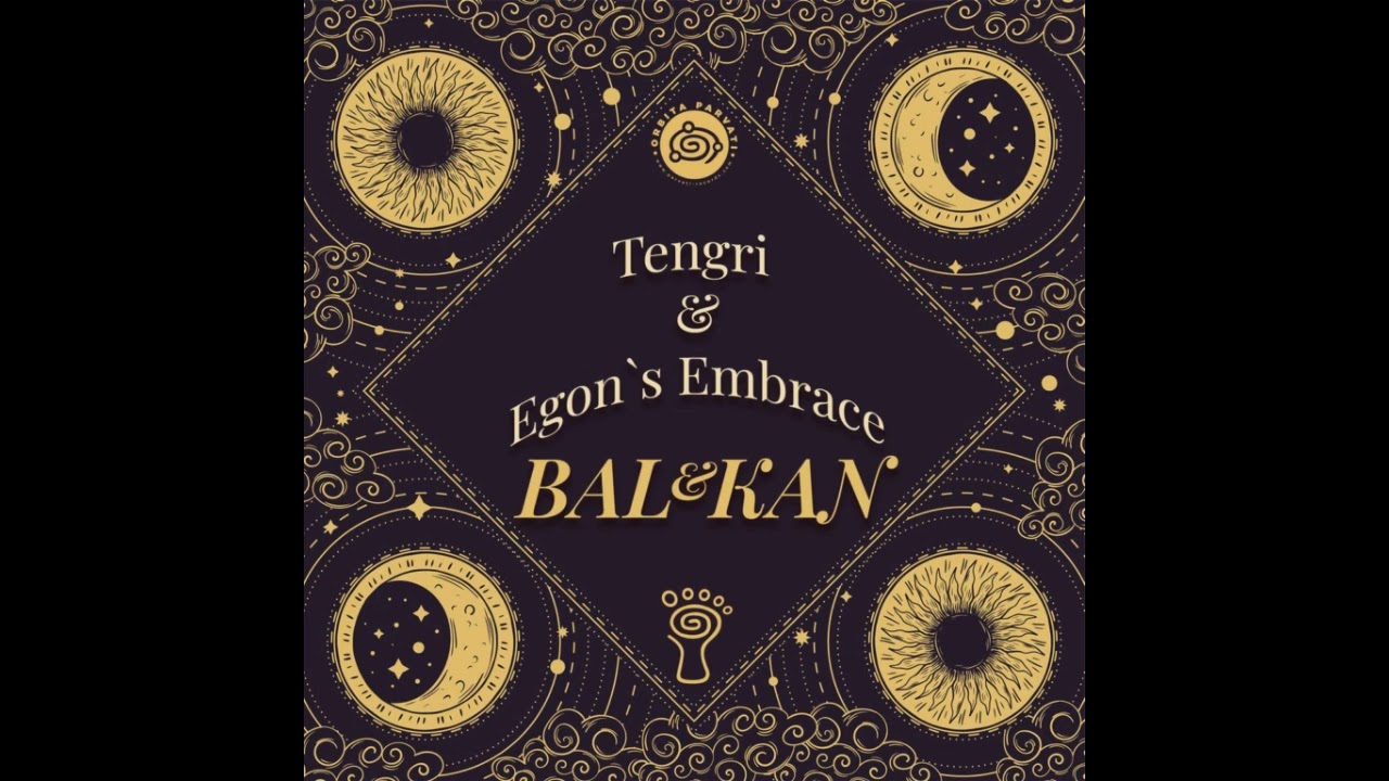 Tengri & Egon's Embrace - Bal&Kan (2023) [EP in mix] (Psy Chill) [Orbita Parvati]