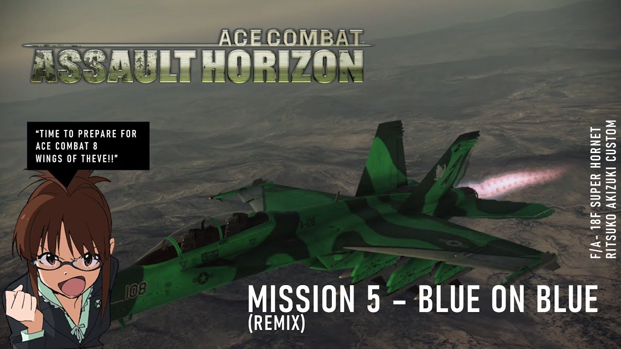 Ace Combat: Assault Horizon - Mission 5 (Remix) [F/A - 18F Ritsuko Akizuki Custom]