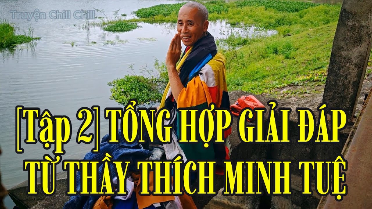 Tổng hợp giải đáp từ thầy Thích Minh Tuệ P.2 #thaythichminhtue #TruỵenChillChill #thichminhtue