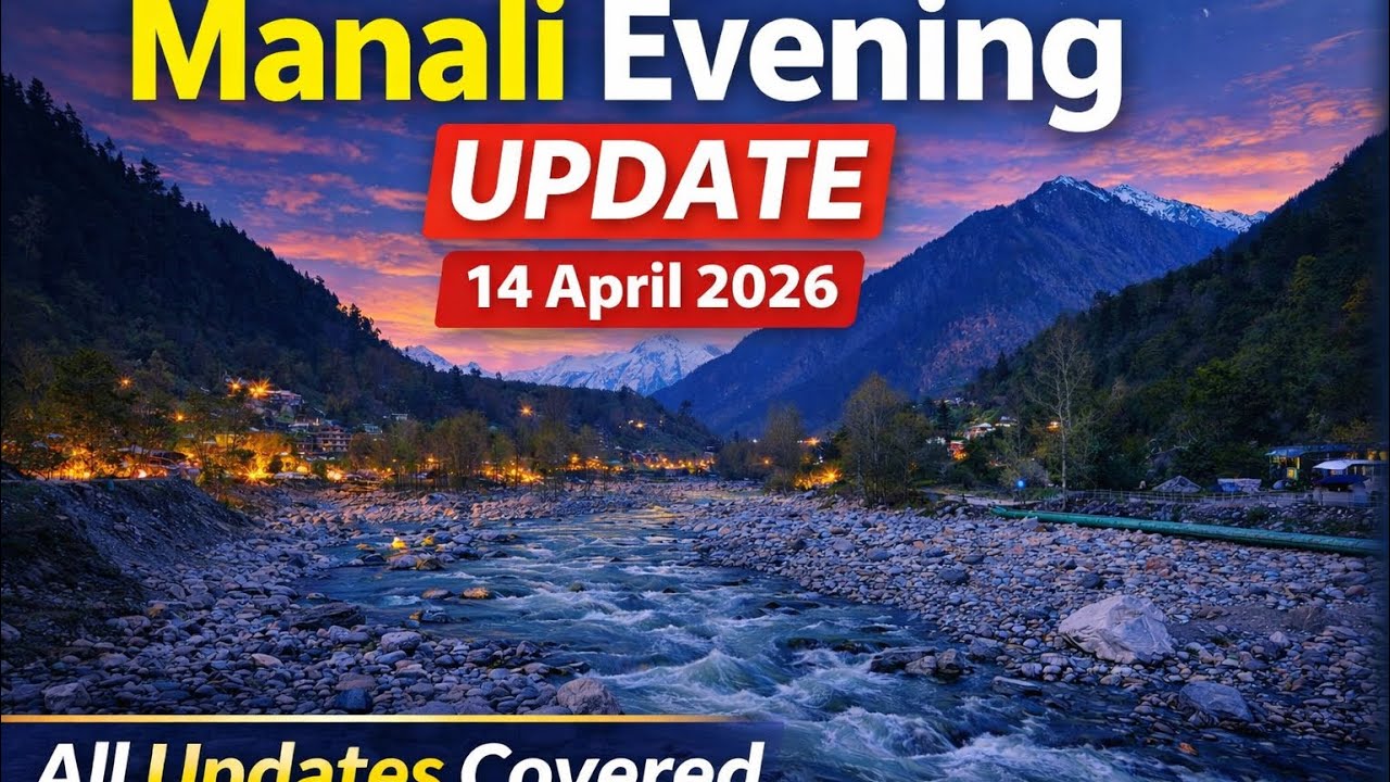 Manali Evening Update 14 April 2026 | Weather, Snow & Travel Full Update ❄️ 