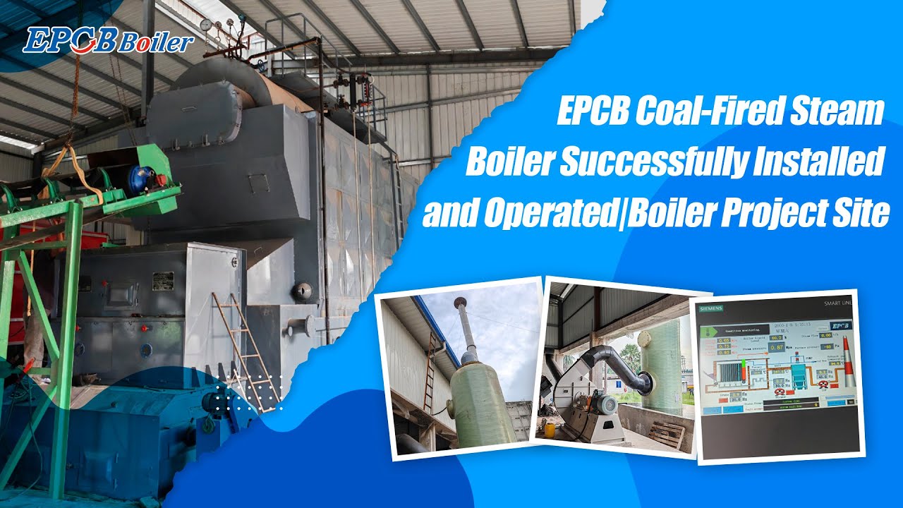 EPCB Coal Fired Steam Boiler Successfully Installed and OperatedBoiler Project Site