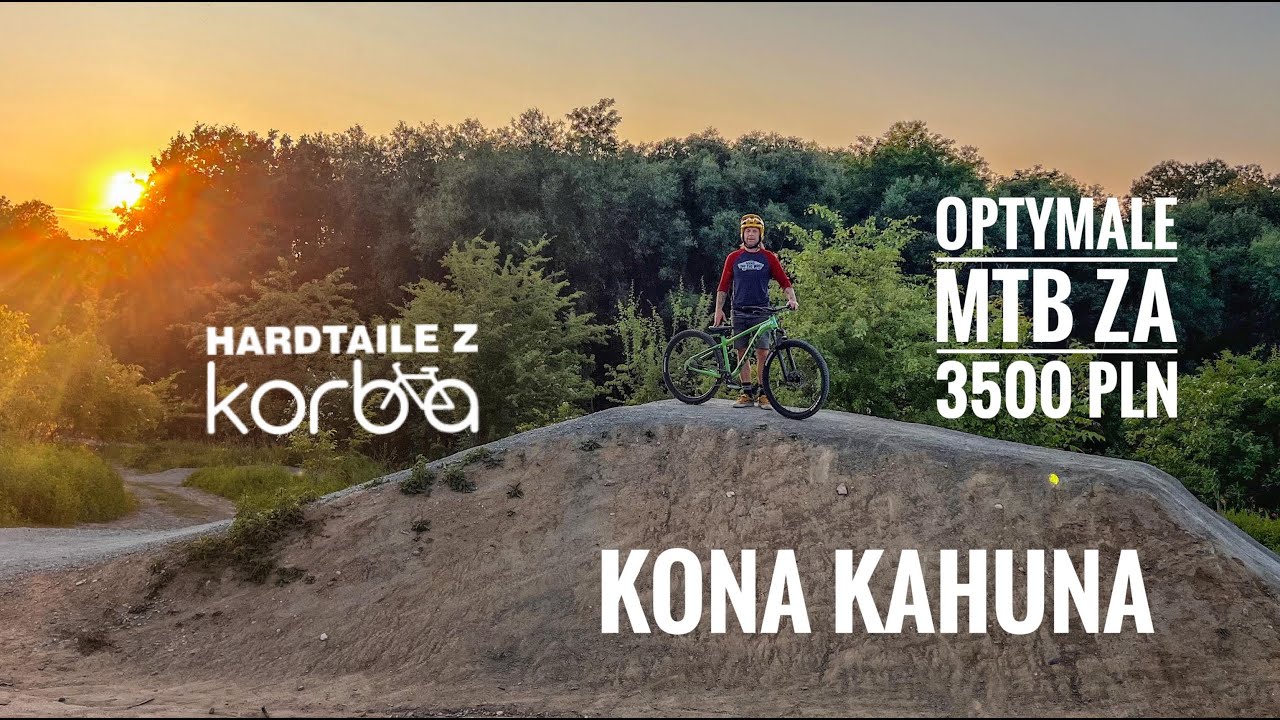 Kona Kahuna - optymalne MTB do 3500 PLN - hardtaile z Korbą