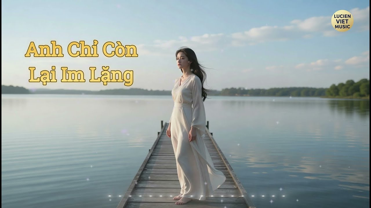 Anh Chỉ Còn Lại Im Lặng – Giọng Nữ  |  Lucien Viet Music  #nhacviet