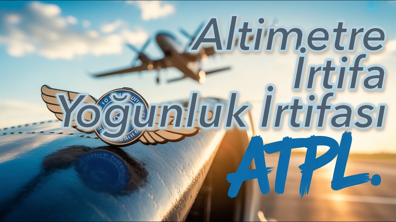 ATPL 032 Performans #01: Altimetre, İrtifa ve Yoğunluk İrtifası
