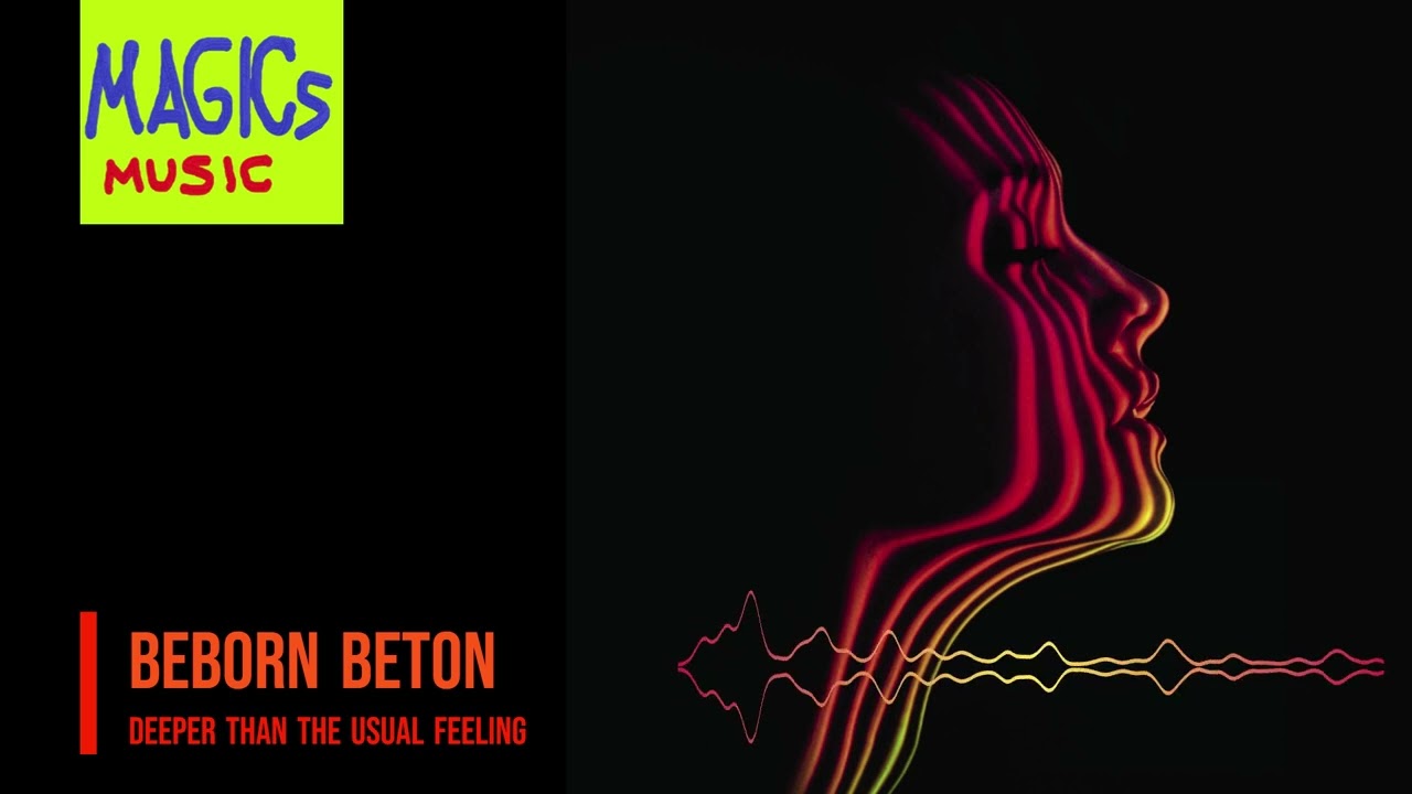 Beborn Beton - Deeper Than the Usual Feeling HQ