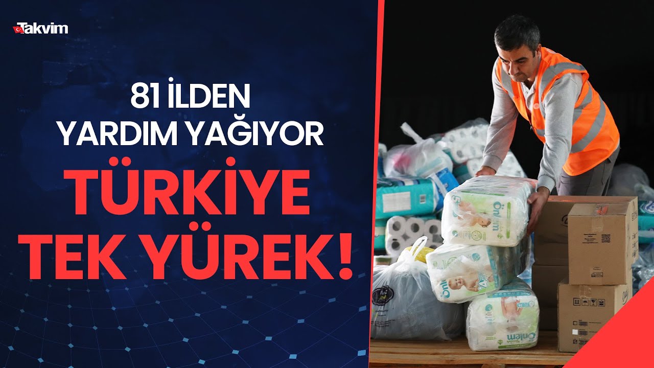 Türkiye tek yürek! 81 ilden deprem bölgesine yardım yağıyor