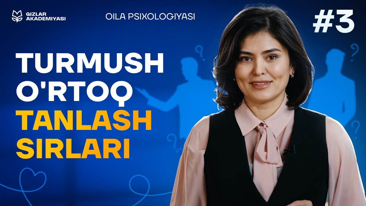 Kim bilan turmush qurish kerak? | Oila psixologiyasi [3-DARS]