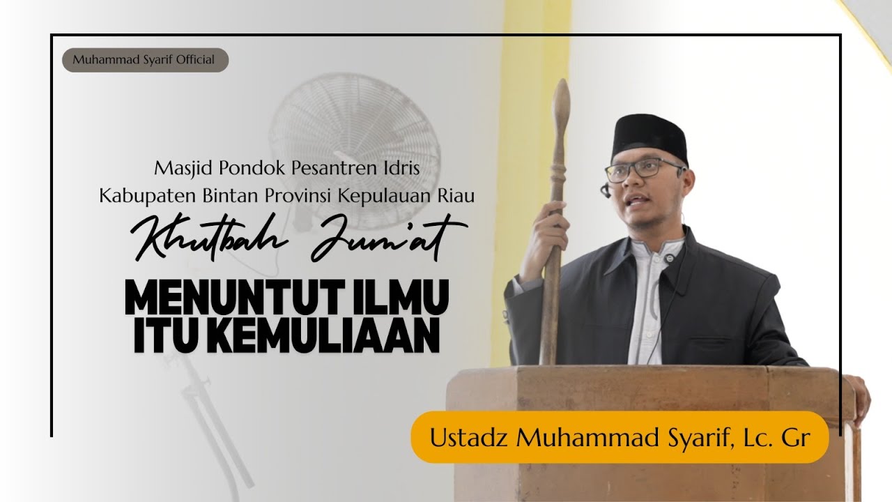 [ Khutbah Jum'at ] - Menuntut ilmu itu Kemuliaan - Ustadz Muhammad Syarif Lc