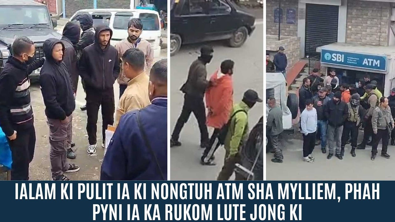 IALAM KI PULIT IA KI NONGTUH ATM SHA MYLLIEM, PHAH PYNI IA KA RUKOM LUTE JONG KI