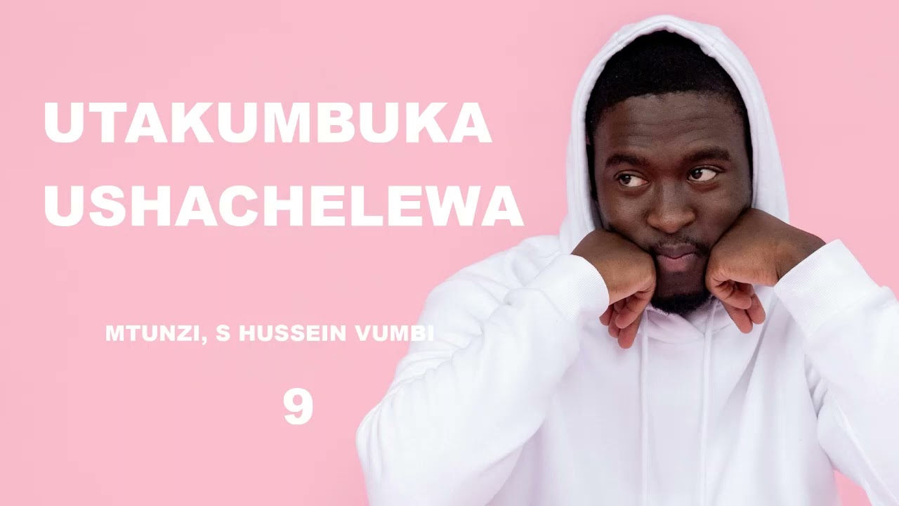 MWISHO: UTAKUMBUKA USHACHELEWA 9&10, SIMULIZI ZA MAPENZI.