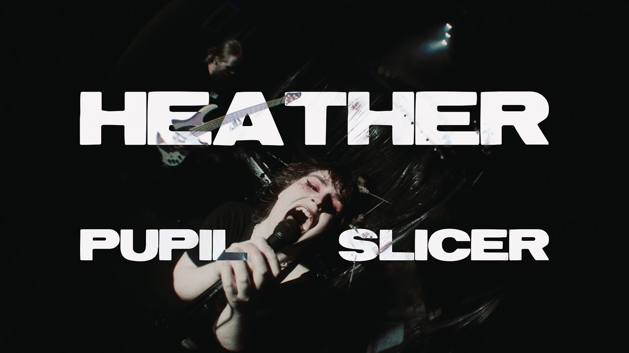PUPIL SLICER - HEATHER (OFFICIAL VIDEO)
