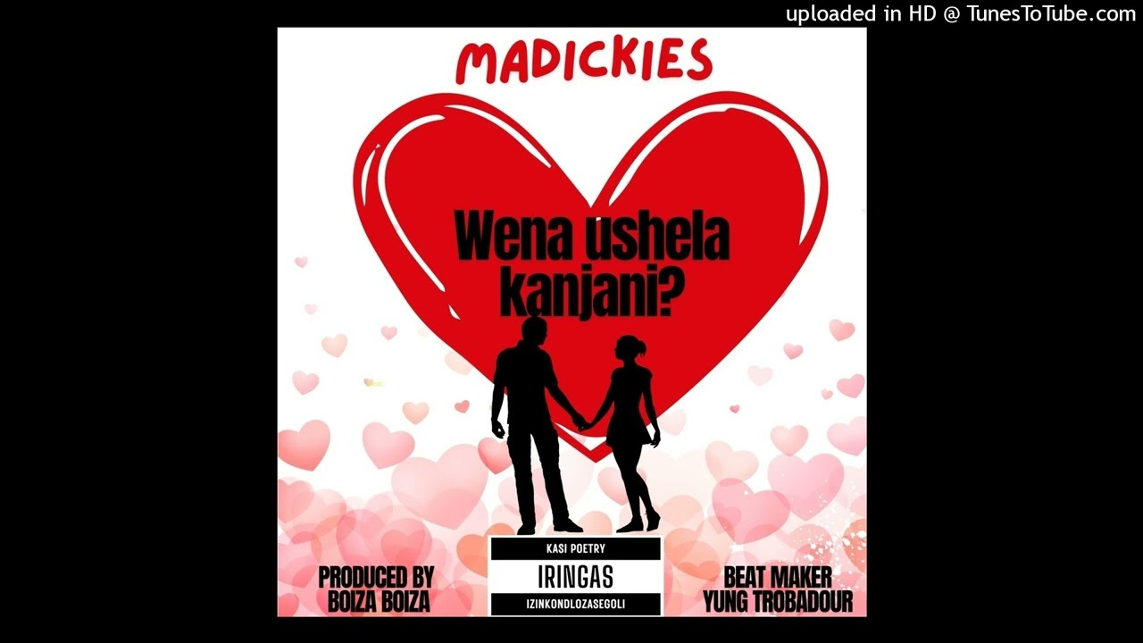 MADICKIES- Wena Ushela Kanjani (prod.Boiza Boiza)
