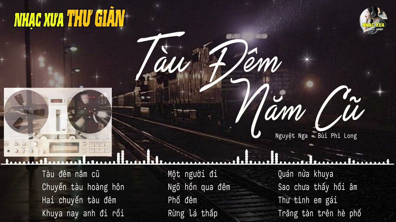 TÀU ĐÊM NĂM CŨ ❖ Tuyển Chọn Những Bản Bolero Nhạc Vàng Xưa Hay Nhất ❖ Nguyệt Nga, Bùi Phi Long