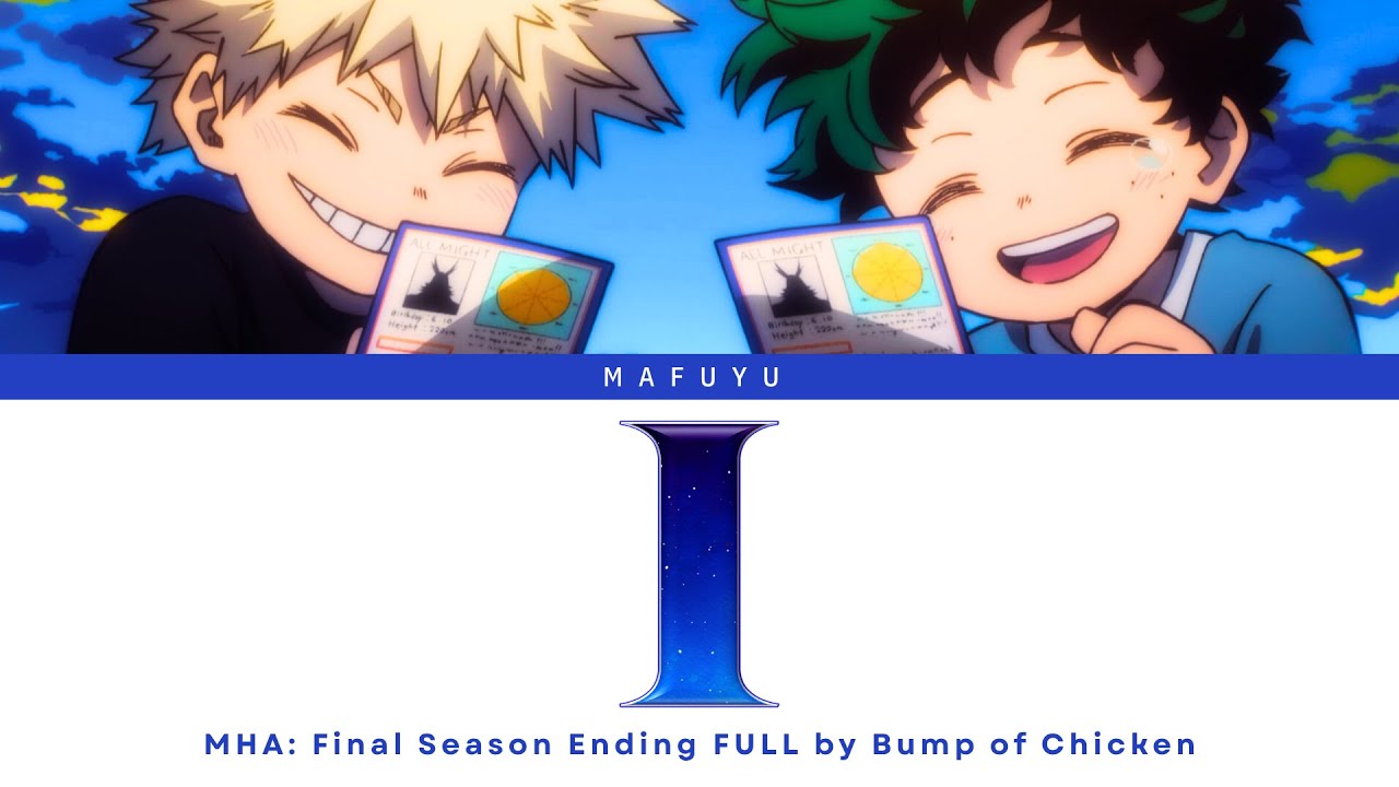 My Hero Academia: Final Season Ending FULL『I』by BUMP OF CHICKEN | Lyrics (Kan/Rom/Eng)