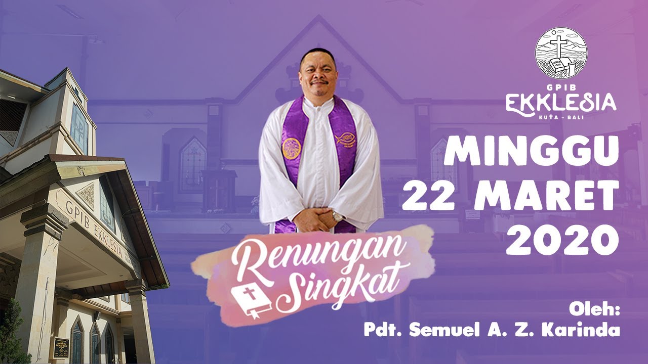 RENUNGAN SINGKAT Minggu 22 Maret 2020 oleh Pdt. Semuel A. Z. Karinda | GPIB Ekklesia Bali