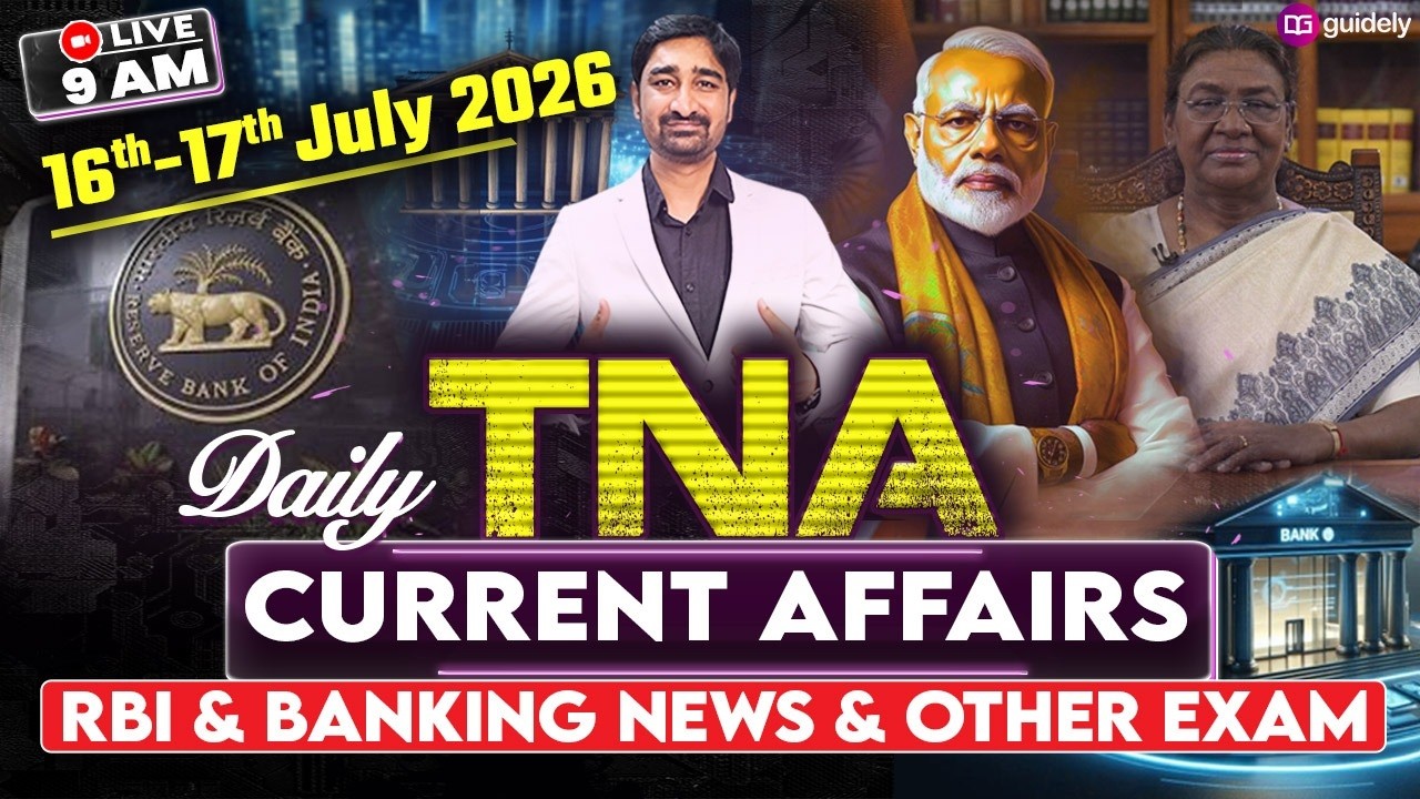 16th -17th July 2026 Current Affairs | Daily Current Affairs | RBI & Banking | TNA By Aditya Sir